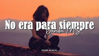 Banda MS  No Era Para Siempre Letra [upl. by Bree]