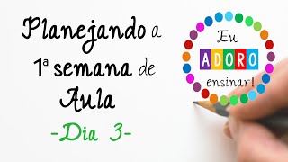 Planejando a 1ª semana de aula  Dia 3 [upl. by Einavoj]