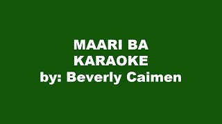 Beverly Caimen Maari Ba Karaoke [upl. by Robers821]