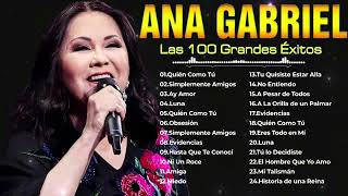 ANA GABRIEL SUS MAS HERMOSA CANCIONES 30 GRANDES ÉXITOS  ANA GABRIEL LO MEJOR DE LO MEJOR [upl. by Naaman708]