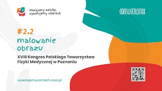 Malowanie obrazu 22 XVIII Kongres Polskiego Towarzystwa Fizyki Medycznej w Poznaniu [upl. by Ayor]