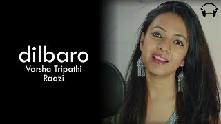 Dilbaro  Raazi  Unplugged Version Varsha Tripathi  Alia Bhat  Harshdeep Kaur  Lyrical [upl. by Amal]