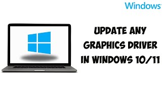 How To Update ANY Graphics Driver In Windows 1011 [upl. by Sahcnip191]