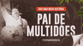 Fernandinho  Pai de Multidões DVD Uma Nova História [upl. by Kieffer]