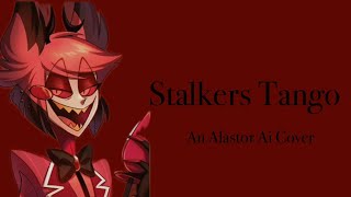 Stalkers Tango An Alastor Ai Cover [upl. by Audrye869]