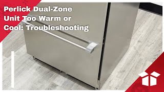 Perlick DualZone Unit Too Warm or Cool Troubleshooting [upl. by Dougy]