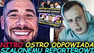 NITRO OSTRO ODPOWIADA SZALONEMU REPORTEROWI [upl. by Enaujed]