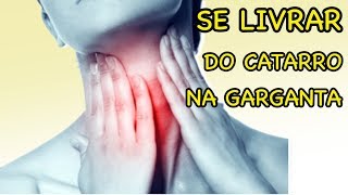 COMO ELIMINAR O CATARRO NA GARGANTA [upl. by Otxis486]