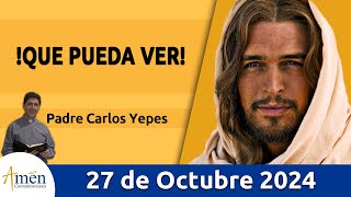 Evangelio De Hoy Domingo 27 Octubre 2024 PadreCarlosYepes l San Marcos 10 4652 [upl. by Rockel]