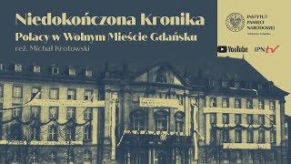 Niedokończona kronika – Polacy w Wolnym Mieście Gdańsku FILM EDUKACYJNY [upl. by Bren]