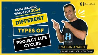 CAPM 2024 Training Videos  Different Types of Project Life Cycles [upl. by Amliv573]