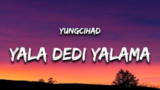 yungcihad  YALA DEDİ YALAMA Lyrics  Sözleri feat Qimp amp SWIRF [upl. by Tollmann]