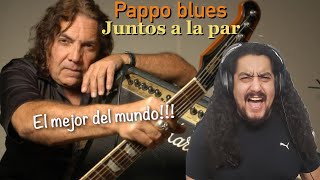 PAPPO BLUES ES EL MEJOR  Juntos a la Par REACCION [upl. by Michael236]