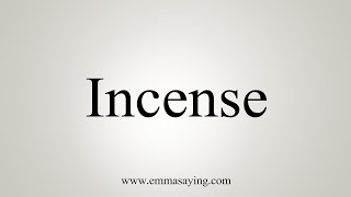 How To Say Incense [upl. by Trillby]