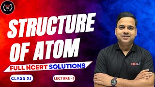 Structure of Atom  Class 11 Chemistry  Chapter 2  Lecture 1  Full NCERT Solutions [upl. by Reddy792]