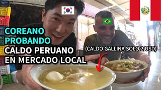 COREANO Y BRASILEÑO PROBANDO CALDO PERUANO EN EL MERCADO LOCAL ICA  PERU 5 [upl. by Alayne45]