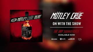 Mötley Crüe  On With The Show Official Audio [upl. by Eckart518]