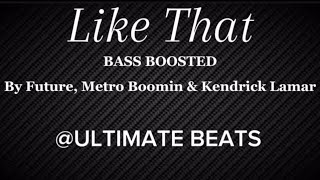 Like That By Future Metro Boomin amp Kendrick Lamar BASS BOOSTED [upl. by Ueihttam]