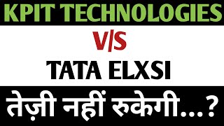 Kpit Technologies vs Tata elxsi तेज़ी नहीं रुकेगी🔥👈 kpit Technologies share latest newsTata elxsi [upl. by Etnuahc666]