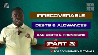 IRRECOVERABLE DEBTS AND ALLOWANCES BAD DEBTS AND PROVISIONS  PART 2 [upl. by Thadeus]