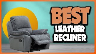 ✅ Top 5 Best Leather Recliner In 2024  Consumer Reports Best Recliner Chair [upl. by Egedan]