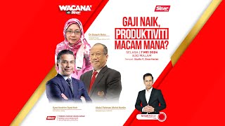 WACANA SINAR Gaji naik produktiviti macam mana [upl. by Atikram727]