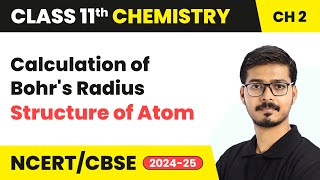 Calculation of Bohrs Radius  Structure Of Atom  Class 11 Chemistry Chapter 2  CBSE 202425 [upl. by Noletta]