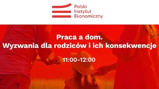 Prezentacja raportu „Praca a dom Wyzwania dla rodziców i ich konsekwencje” [upl. by Ydissac]