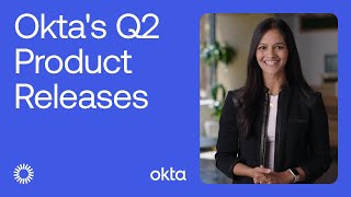 Oktas Newest Product Releases  Q2 Release Overview  Launch Week [upl. by Lunette]