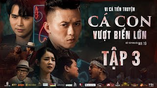 Tập 3  VI CÁ TIỀN TRUYỆN  CÁ CON VƯỢT BIỂN LỚN  Quách Ngọc Tuyên Will Hứa Minh Đạt DJ Mie [upl. by Nirrac625]