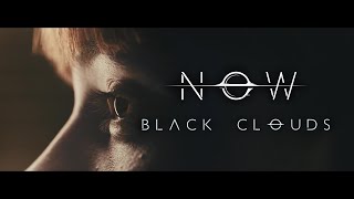 NOW  Black Clouds Official Music Video [upl. by Arawaj]