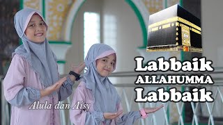 ALULA AISY  LABBAIK ALLAHUMMA LABBAIK Official MV [upl. by Limhaj179]