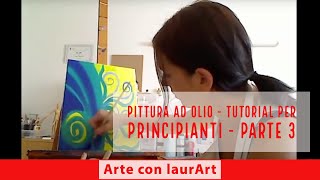 Pittura ad olio  tutorial per principianti  parte 3 [upl. by Aicire600]