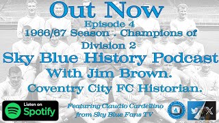 CCFC Sky Blue History Podcast  196667 Season  Division 2 Champions Coventry Citys new era begin [upl. by Nadruoj]