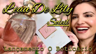 PERFUME L’EAU DE LILY SOLEIL O BOTICÁRIO  LANÇAMENTO [upl. by Biddick488]