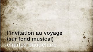 Poèmes sur fond musical  Linvitation au voyage Charles Baudelaire [upl. by Memberg675]