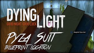 Dying Light How to get Pyza Suit  Blueprint Location [upl. by Relyuhcs73]