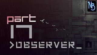 Observer Walkthrough Part 17 No Commentary [upl. by Jeuz264]