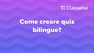 Classwise  Come creare quiz bilingue [upl. by Brody]