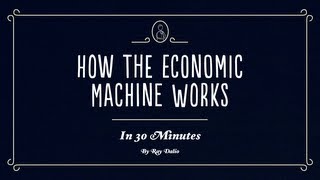 How The Economic Machine Works by Ray Dalio [upl. by Anirbak]