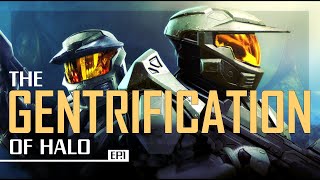 The Gentrification Of HALO [upl. by Mace]