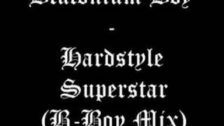 Blutonium Boy  Hardstyle Superstar BBoy Mix [upl. by Cochran]