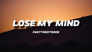 PARTYNEXTDOOR  LOSE MY MIND  LYRICS [upl. by Yelreveb]