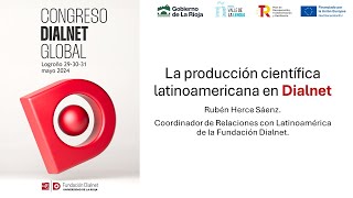 Congreso Dialnet Global  La producción científica latinoamericana en Dialnet 30 de mayo de 2024 [upl. by Artemla]