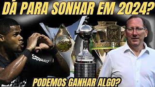 QUAIS OBJETIVOS DO BOTAFOGO PARA A TEMPORADA DE 2024  DÁ PARA SONHAR COM TÍTULOS DAS COMPETIÇÕES [upl. by Delija]