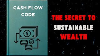 Cash Flow Code The Secret to Sustainable Wealth Audiobook [upl. by Anoyek]