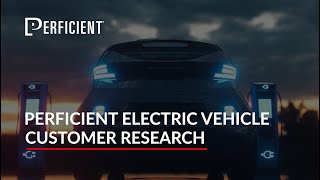 Perficient Electric Vehicle Customer Research [upl. by Garik]