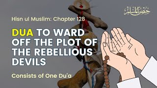 Dua To Ward Off Devil  Hisnul Muslim Chapter 128 [upl. by Naehs]