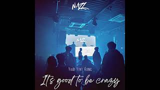 Yair Yint Aung  Its good to be crazy NAZZ EDIT [upl. by Annahoj]