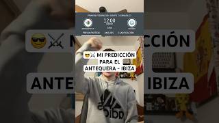 😎⚔️ PREDICCIÓN ANTEQUERA  IBIZA antequeracf udibiza 1rfef futbol short biabiany antequera [upl. by Oballa]